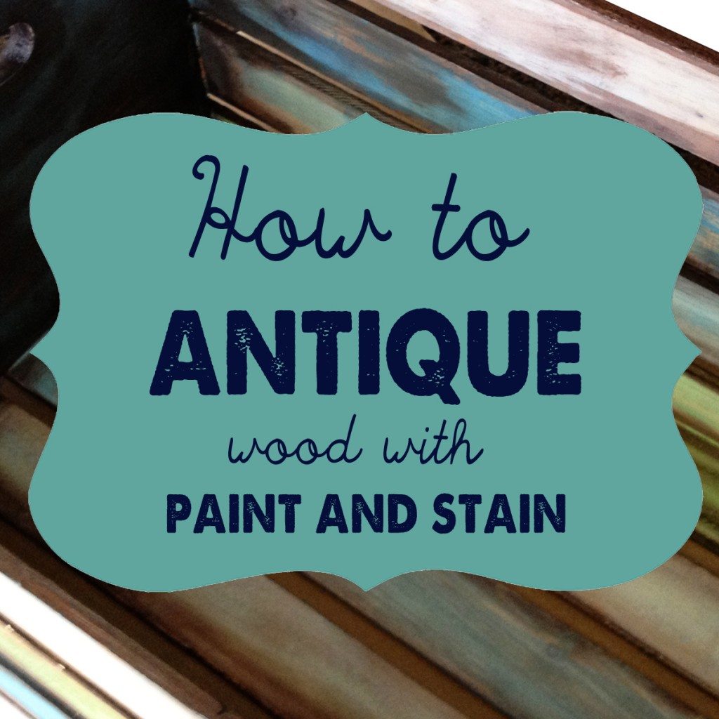 How to antique wood {with paint and stain} | All Things Thrifty1024 x 1024