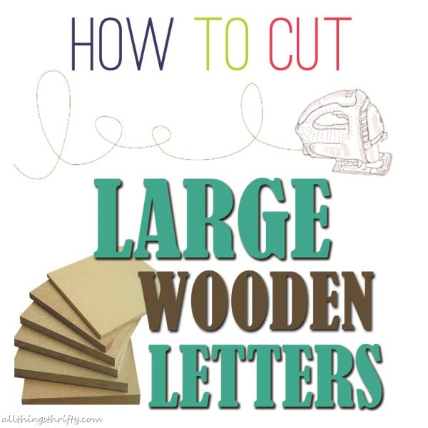 How To Cut Large Letters With A Jigsaw All Things Thrifty